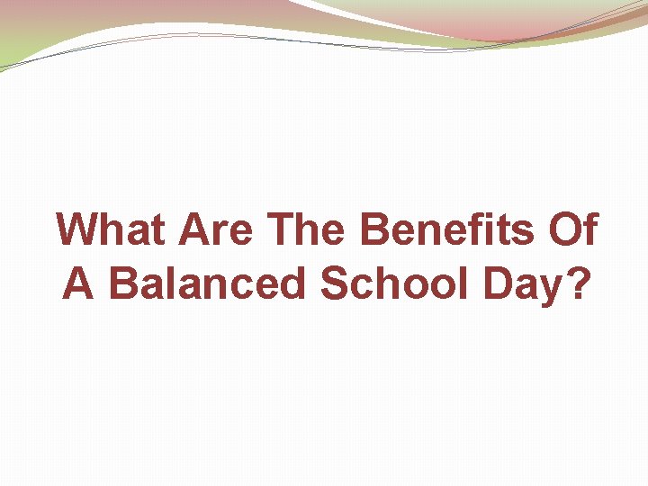 What Are The Benefits Of A Balanced School Day? 