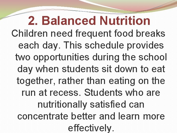 2. Balanced Nutrition Children need frequent food breaks each day. This schedule provides two