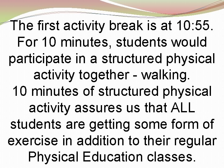 The first activity break is at 10: 55. For 10 minutes, students would participate