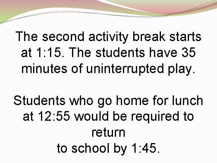 The second activity break starts at 1: 15. The students have 35 minutes of