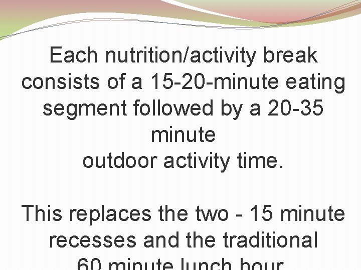 Each nutrition/activity break consists of a 15 -20 -minute eating segment followed by a