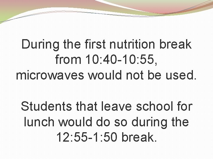 During the first nutrition break from 10: 40 -10: 55, microwaves would not be