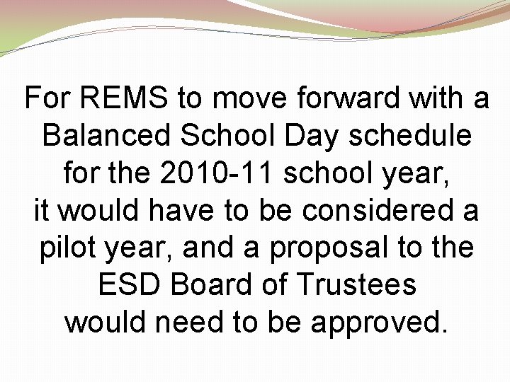 For REMS to move forward with a Balanced School Day schedule for the 2010