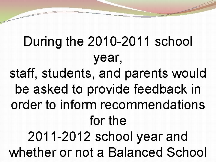 During the 2010 -2011 school year, staff, students, and parents would be asked to