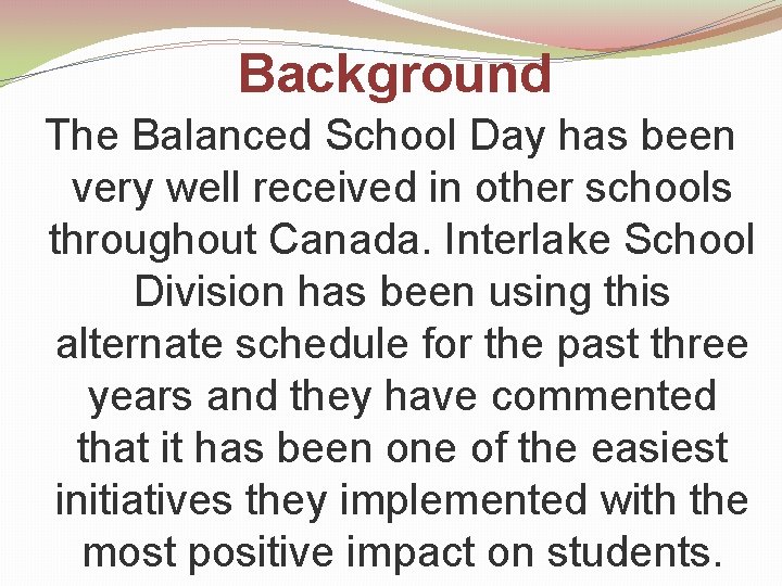 Background The Balanced School Day has been very well received in other schools throughout