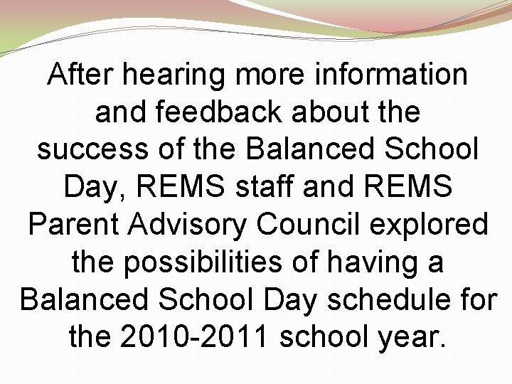 After hearing more information and feedback about the success of the Balanced School Day,