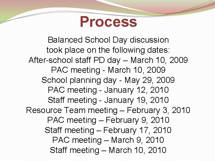 Process Balanced School Day discussion took place on the following dates: After-school staff PD