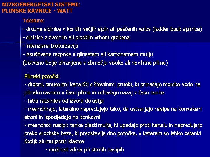 NIZKOENERGETSKI SISTEMI: PLIMSKE RAVNICE - WATT Teksture: - drobne sipinice v koritih večjih sipin