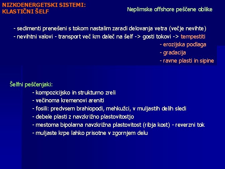 NIZKOENERGETSKI SISTEMI: KLASTIČNI ŠELF Neplimske offshore peščene oblike - sedimenti prenešeni s tokom nastalim