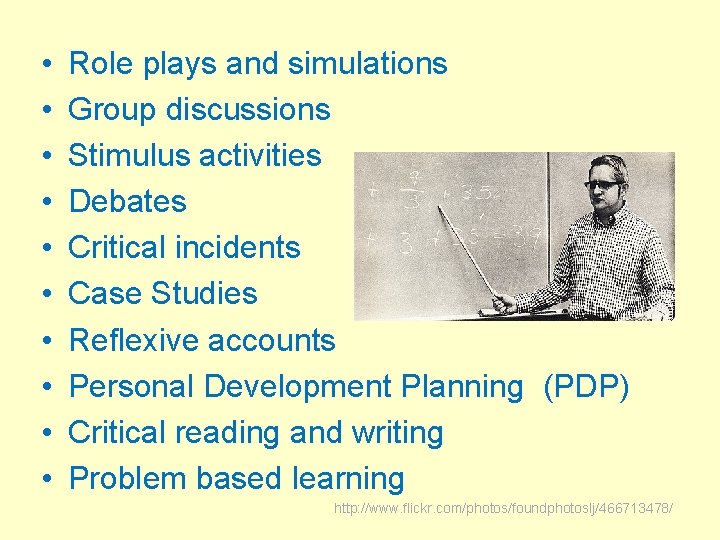  • • • Role plays and simulations Group discussions Stimulus activities Debates Critical