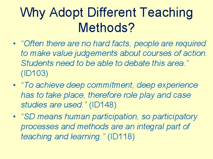 Why Adopt Different Teaching Methods? • “Often there are no hard facts, people are