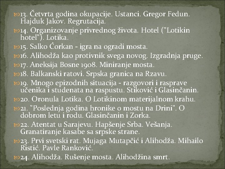  13. Četvrta godina okupacije. Ustanci. Gregor Fedun. Hajduk Jakov. Regrutacija. 14. Organizovanje privrednog