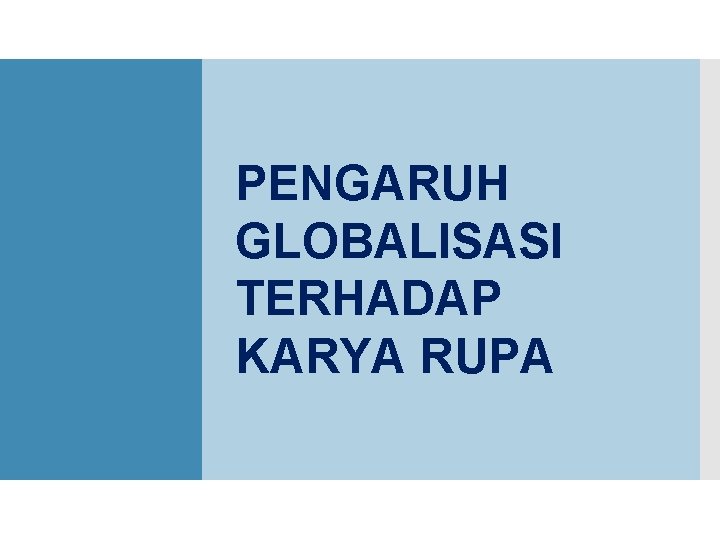 PENGARUH GLOBALISASI TERHADAP KARYA RUPA 