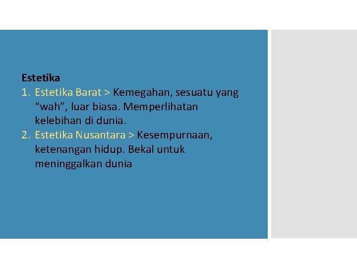 Estetika 1. Estetika Barat > Kemegahan, sesuatu yang “wah”, luar biasa. Memperlihatan kelebihan di