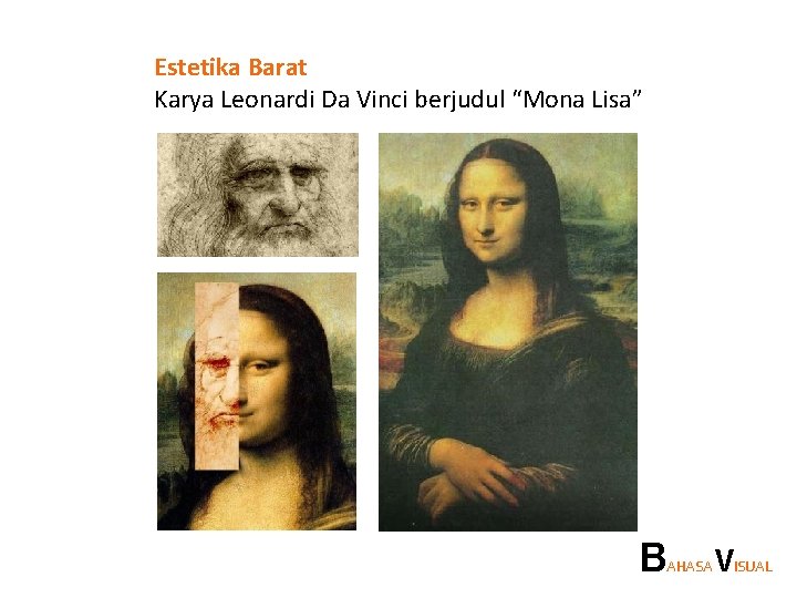 Estetika Barat Karya Leonardi Da Vinci berjudul “Mona Lisa” B AHASA VISUAL 