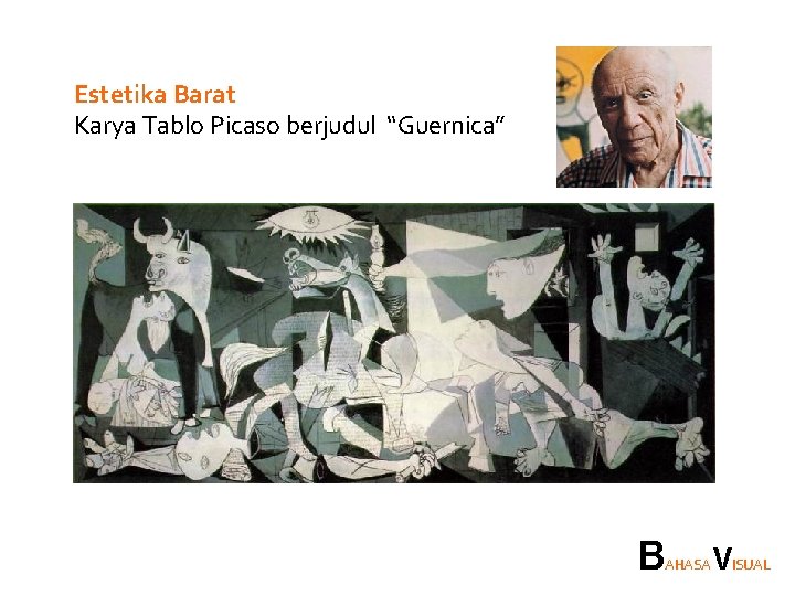 Estetika Barat Karya Tablo Picaso berjudul “Guernica” B AHASA VISUAL 