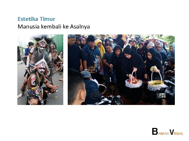 Estetika Timur Manusia kembali ke Asalnya B AHASA VISUAL 