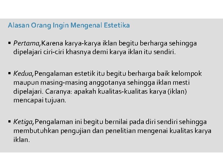 Alasan Orang Ingin Mengenal Estetika § Pertama, Karena karya-karya iklan begitu berharga sehingga dipelajari