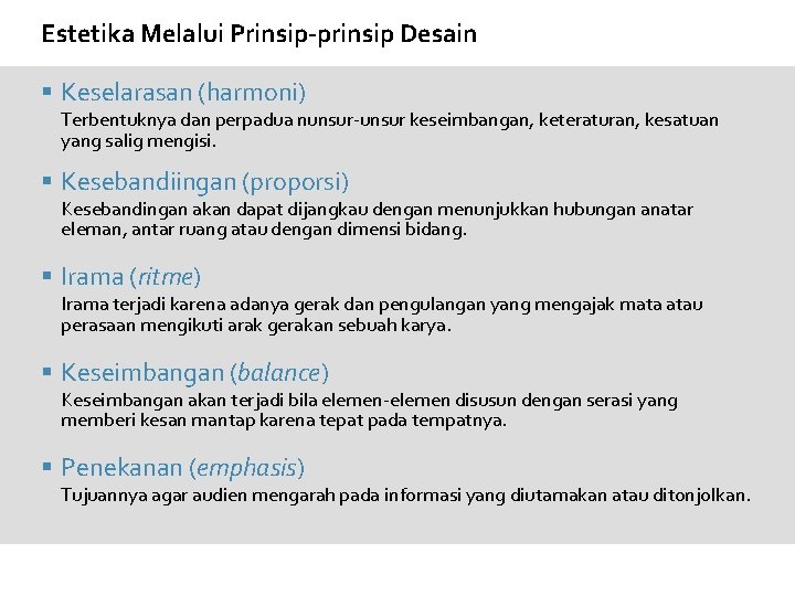 Estetika Melalui Prinsip-prinsip Desain § Keselarasan (harmoni) Terbentuknya dan perpadua nunsur-unsur keseimbangan, keteraturan, kesatuan