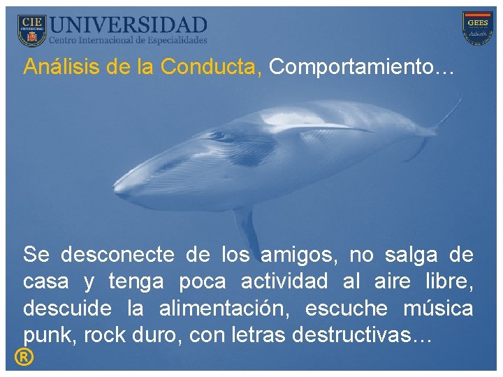 Análisis de la Conducta, Comportamiento… Se desconecte de los amigos, no salga de casa