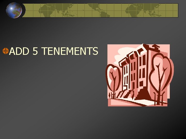 ADD 5 TENEMENTS 