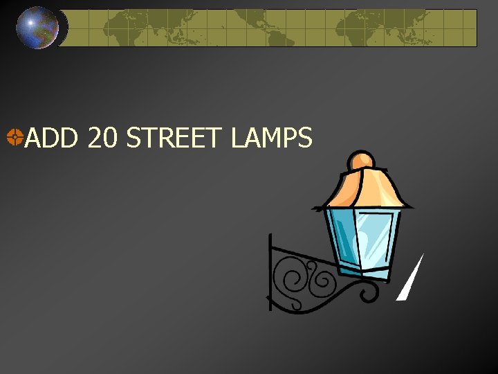 ADD 20 STREET LAMPS 