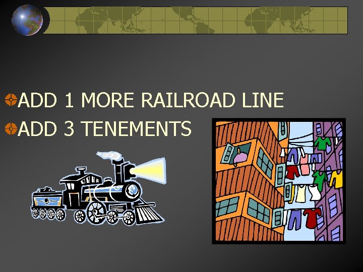 ADD 1 MORE RAILROAD LINE ADD 3 TENEMENTS 