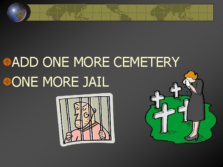 ADD ONE MORE CEMETERY ONE MORE JAIL 