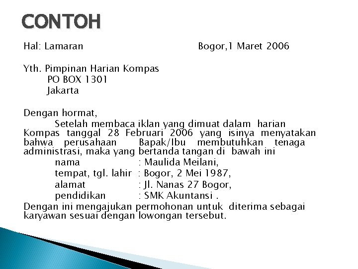 CONTOH Hal: Lamaran Bogor, 1 Maret 2006 Yth. Pimpinan Harian Kompas PO BOX 1301