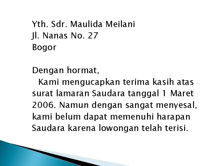 Yth. Sdr. Maulida Meilani Jl. Nanas No. 27 Bogor Dengan hormat, Kami mengucapkan terima