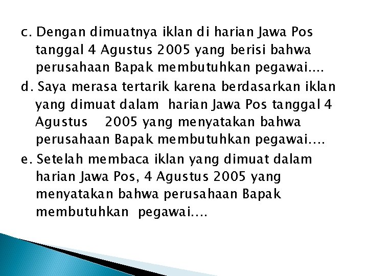 c. Dengan dimuatnya iklan di harian Jawa Pos tanggal 4 Agustus 2005 yang berisi