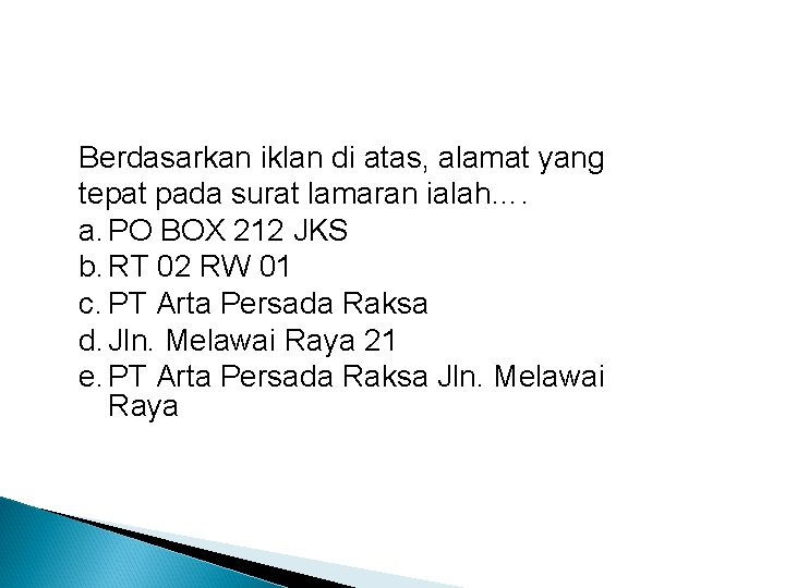 Berdasarkan iklan di atas, alamat yang tepat pada surat lamaran ialah…. a. PO BOX