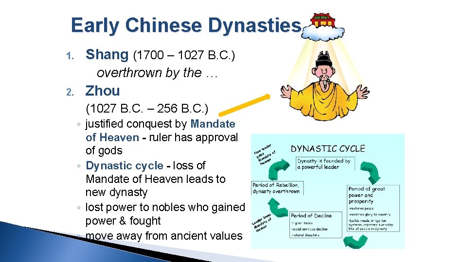 Early Chinese Dynasties 1. Shang (1700 – 1027 B. C. ) overthrown by the