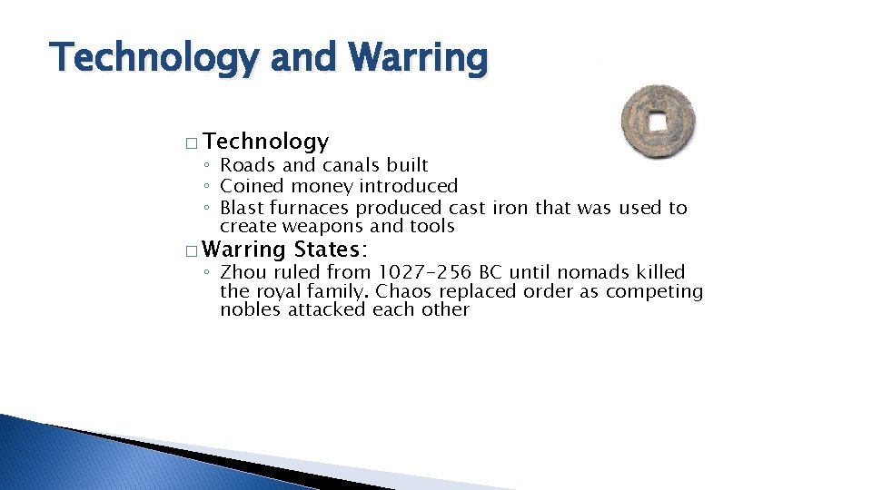 Technology and Warring � Technology ◦ Roads and canals built ◦ Coined money introduced