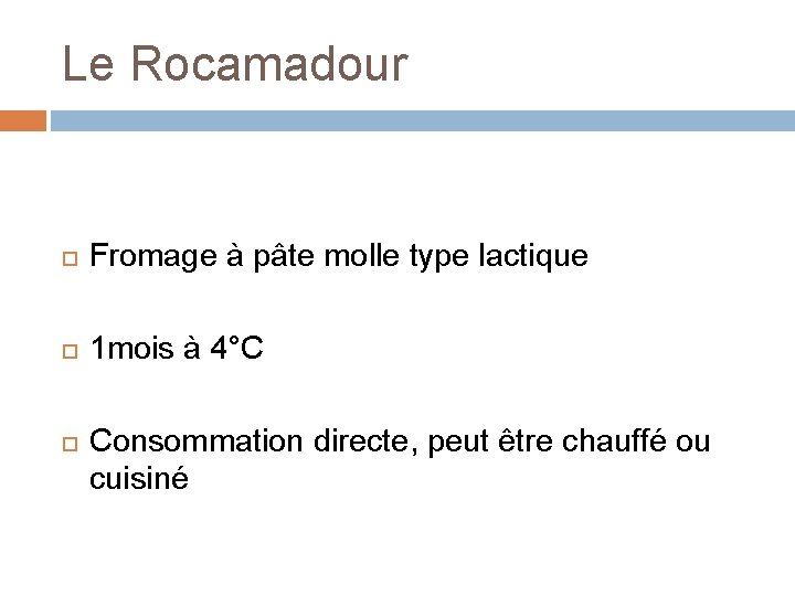 Le Rocamadour Fromage à pâte molle type lactique 1 mois à 4°C Consommation directe,