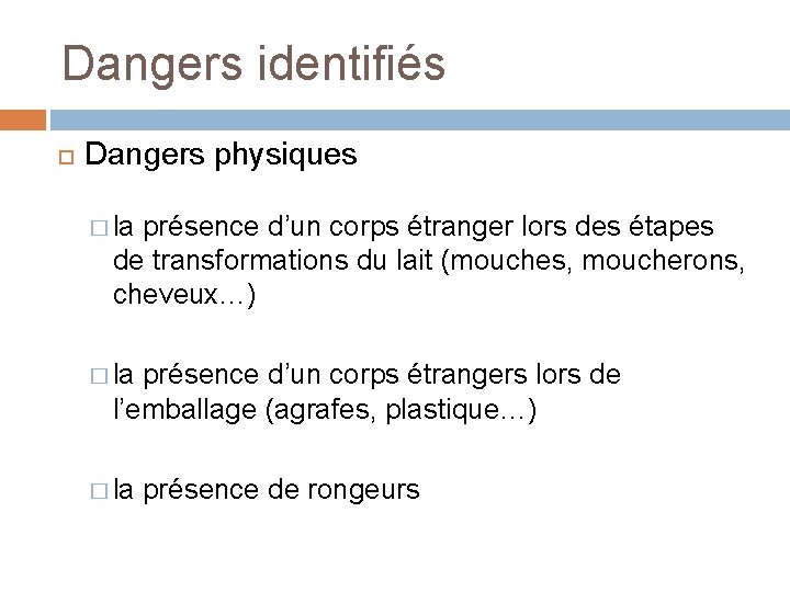 Dangers identifiés Dangers physiques � la présence d’un corps étranger lors des étapes de