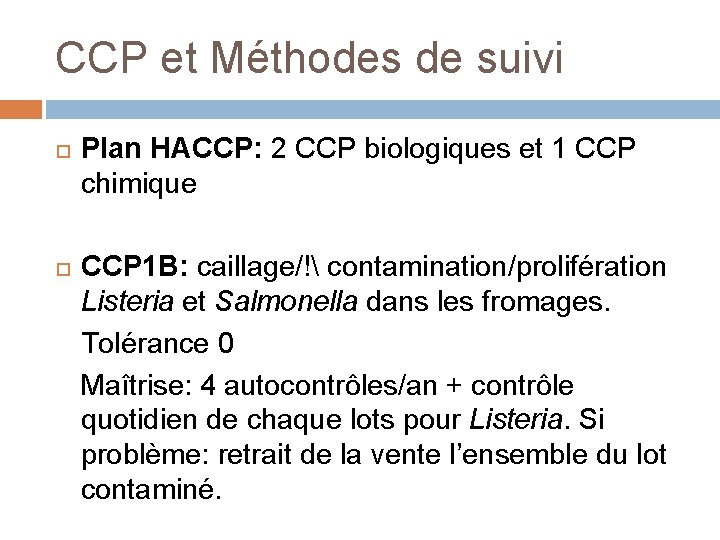 CCP et Méthodes de suivi Plan HACCP: 2 CCP biologiques et 1 CCP chimique