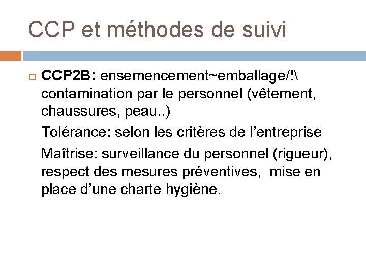 CCP et méthodes de suivi CCP 2 B: ensemencement~emballage/! contamination par le personnel (vêtement,