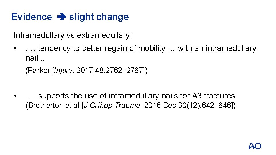 Evidence slight change Intramedullary vs extramedullary: • …. tendency to better regain of mobility