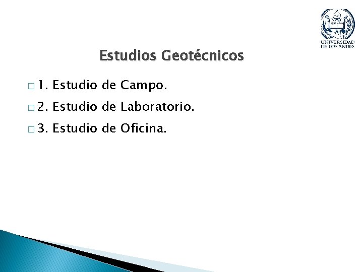 Estudios Geotécnicos � 1. Estudio de Campo. � 2. Estudio de Laboratorio. � 3.
