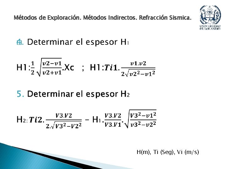 Métodos de Exploración. Métodos Indirectos. Refracción Sismica. � H(m), Ti (Seg), Vi (m/s) 