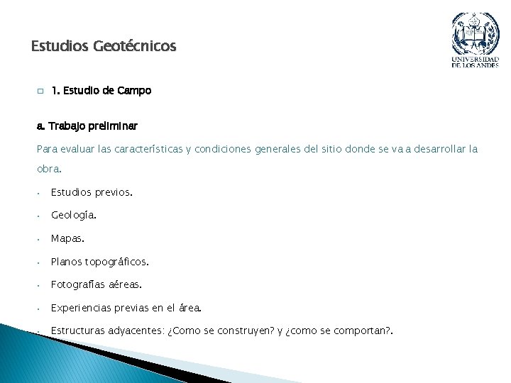 Estudios Geotécnicos � 1. Estudio de Campo a. Trabajo preliminar Para evaluar las características