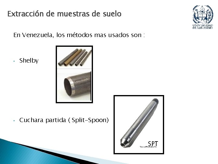 Extracción de muestras de suelo En Venezuela, los métodos mas usados son : •