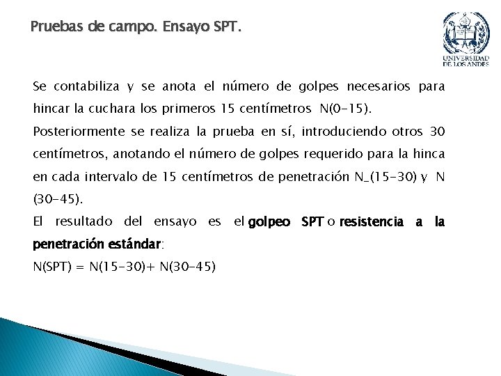 Pruebas de campo. Ensayo SPT. Se contabiliza y se anota el número de golpes