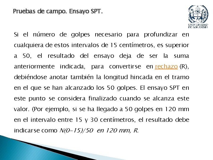 Pruebas de campo. Ensayo SPT. Si el número de golpes necesario para profundizar en