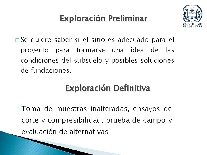 Exploración Preliminar � Se quiere saber si el sitio es adecuado para el proyecto