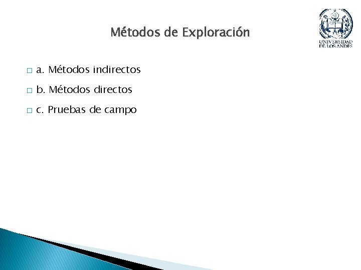 Métodos de Exploración � a. Métodos indirectos � b. Métodos directos � c. Pruebas