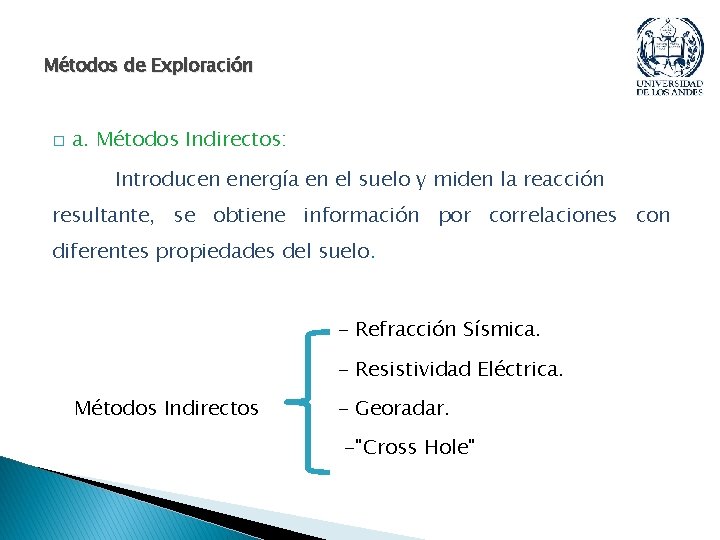 Métodos de Exploración � a. Métodos Indirectos: Introducen energía en el suelo y miden