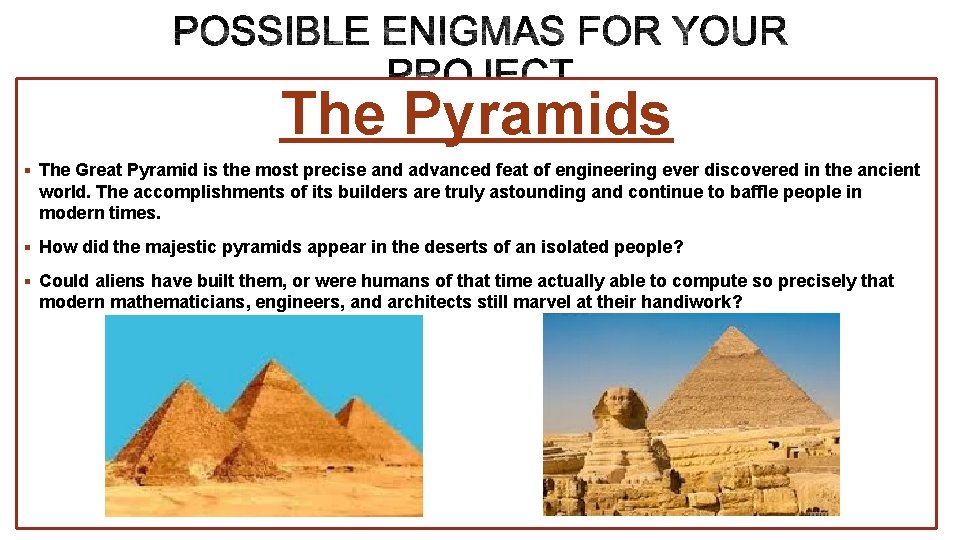 The Pyramids § The Great Pyramid is the most precise and advanced feat of