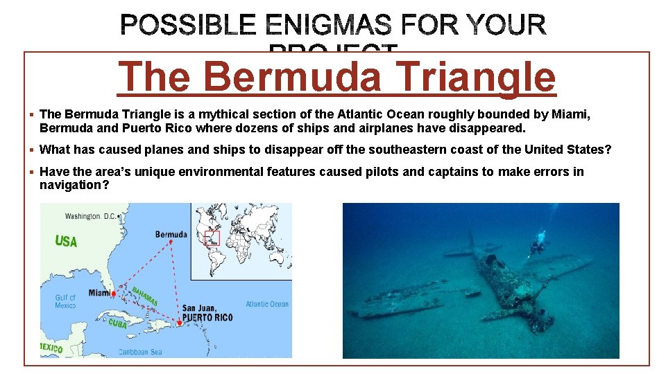 The Bermuda Triangle § The Bermuda Triangle is a mythical section of the Atlantic